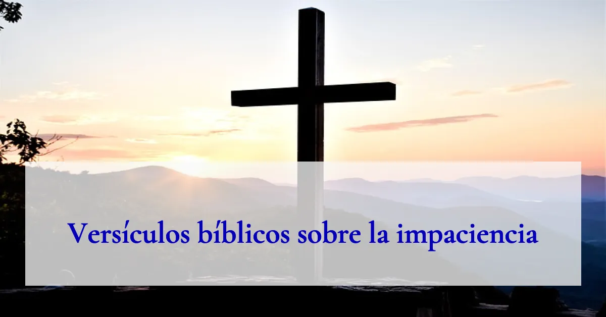 Versículos bíblicos sobre la impaciencia
