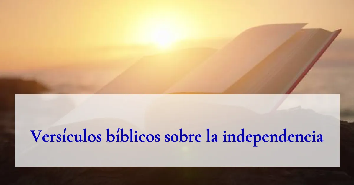 Versículos bíblicos sobre la independencia