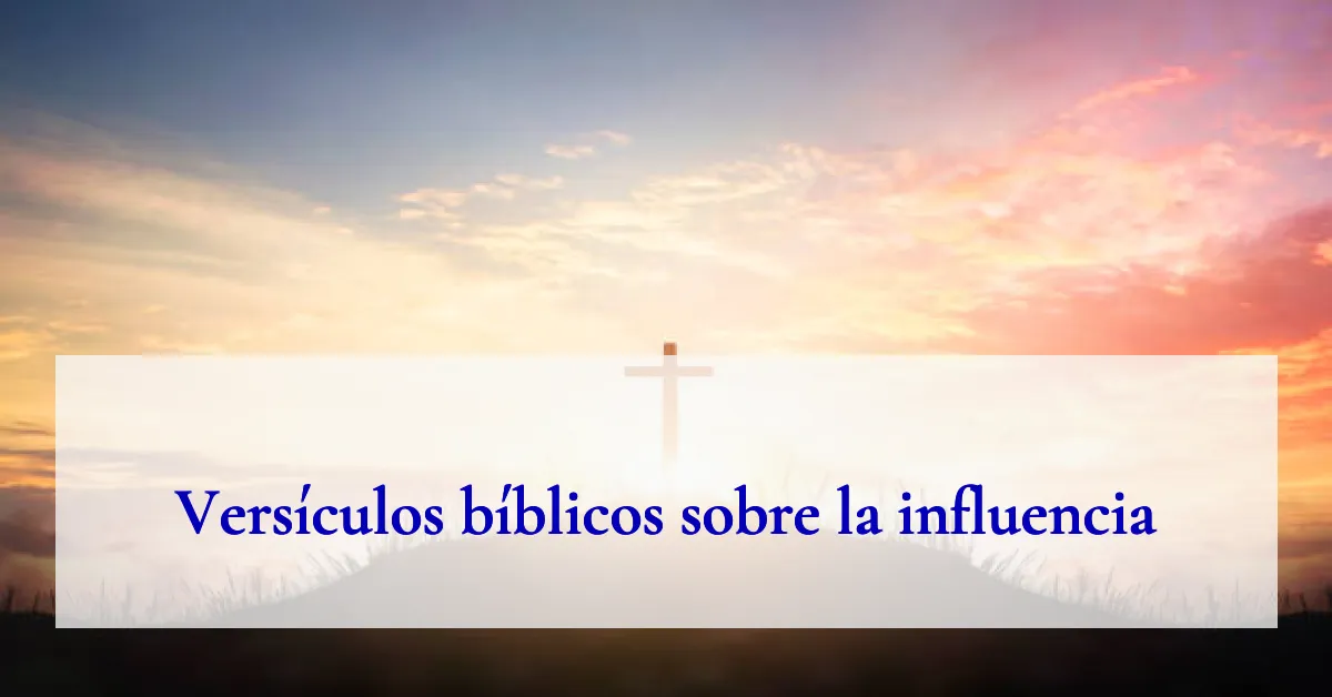 Versículos bíblicos sobre la influencia