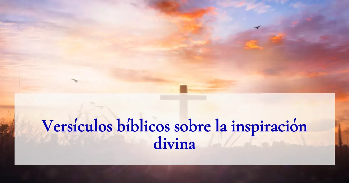 Versículos bíblicos sobre la inspiración divina