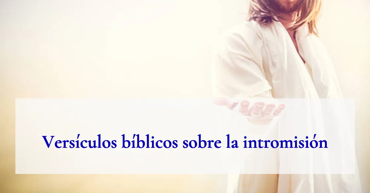 Versículos bíblicos sobre la intromisión