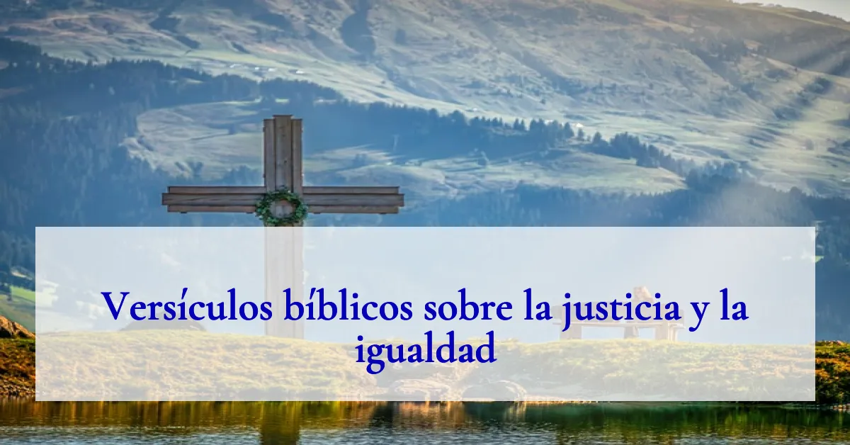 Versículos bíblicos sobre la justicia y la igualdad