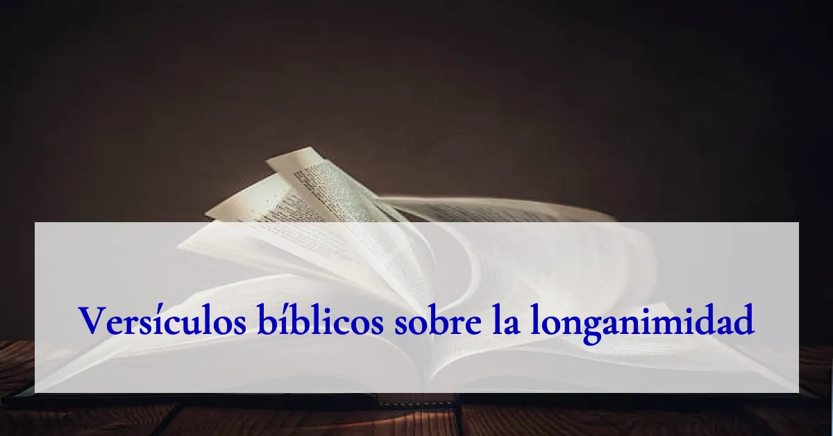 Versículos bíblicos sobre la longanimidad