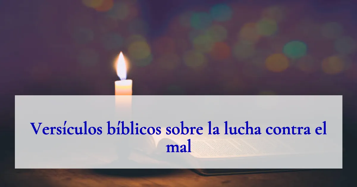 Versículos bíblicos sobre la lucha contra el mal