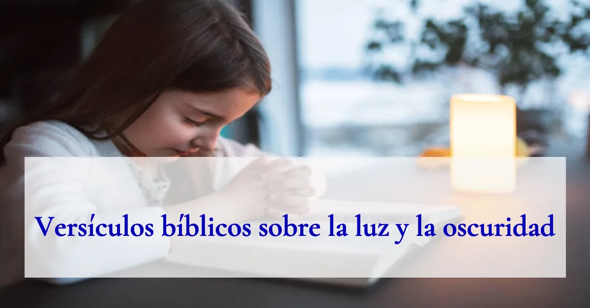 Versículos bíblicos sobre la luz y la oscuridad