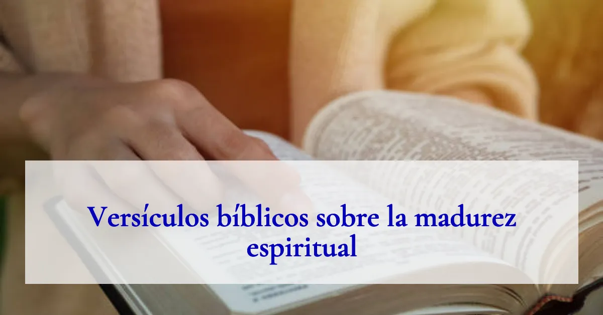 Versículos bíblicos sobre la madurez espiritual