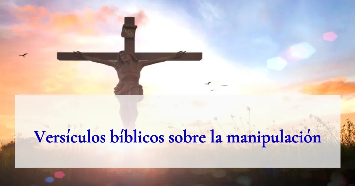 Versículos bíblicos sobre la manipulación