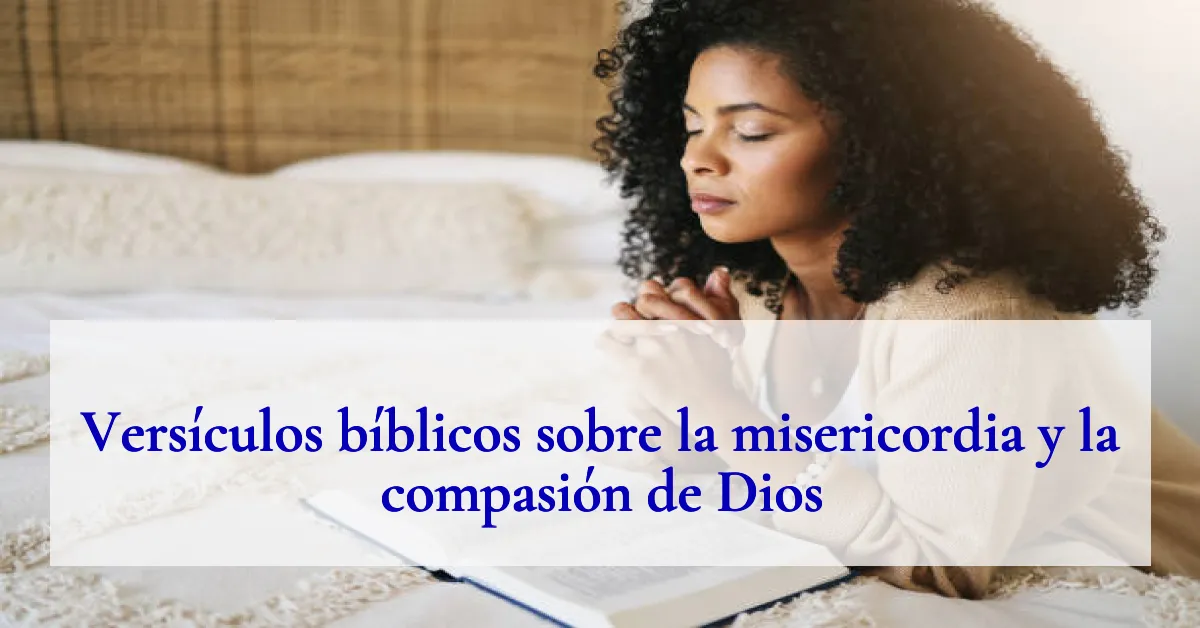 Versículos bíblicos sobre la misericordia y la compasión de Dios
