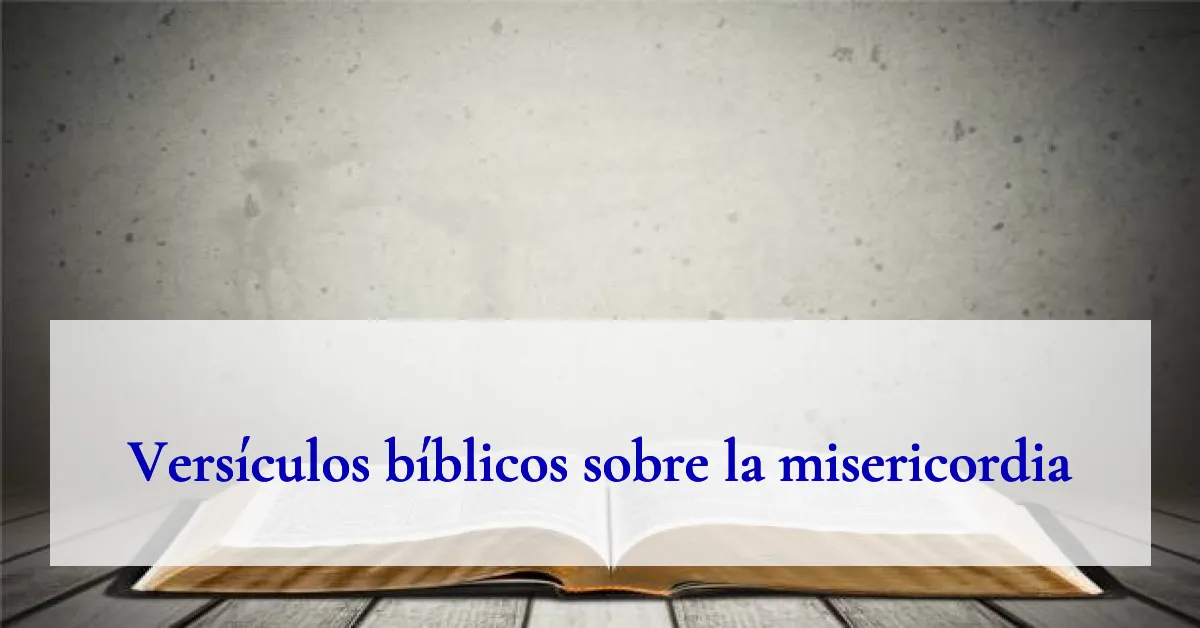 Versículos bíblicos sobre la misericordia