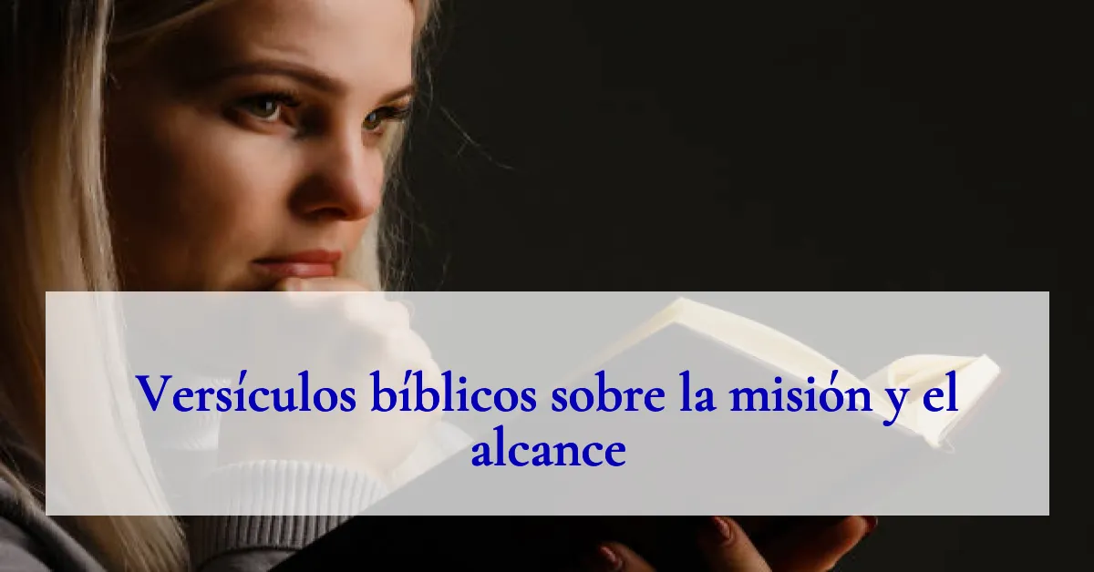 Versículos bíblicos sobre la misión y el alcance