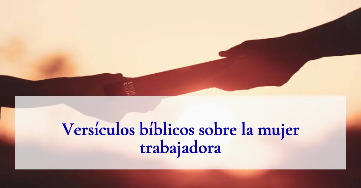 Versículos bíblicos sobre la mujer trabajadora