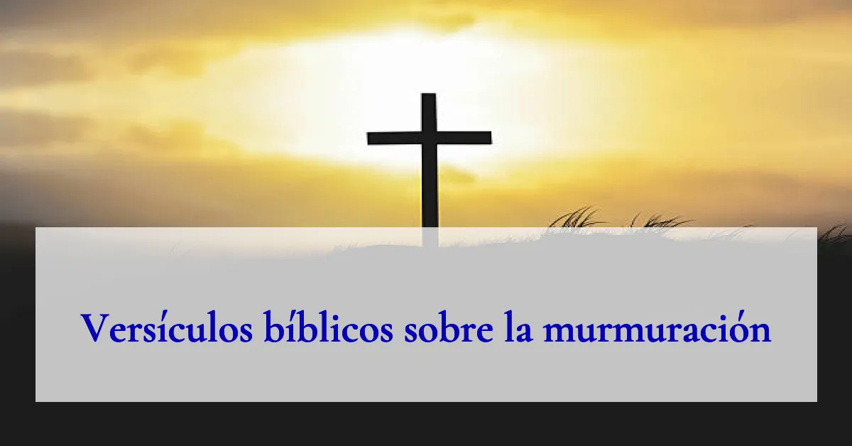 Versículos bíblicos sobre la murmuración