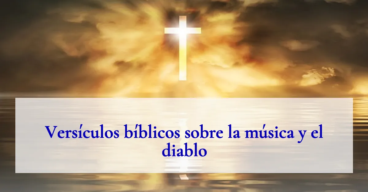 Versículos bíblicos sobre la música y el diablo