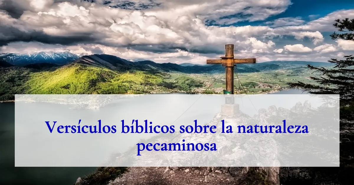Versículos bíblicos sobre la naturaleza pecaminosa