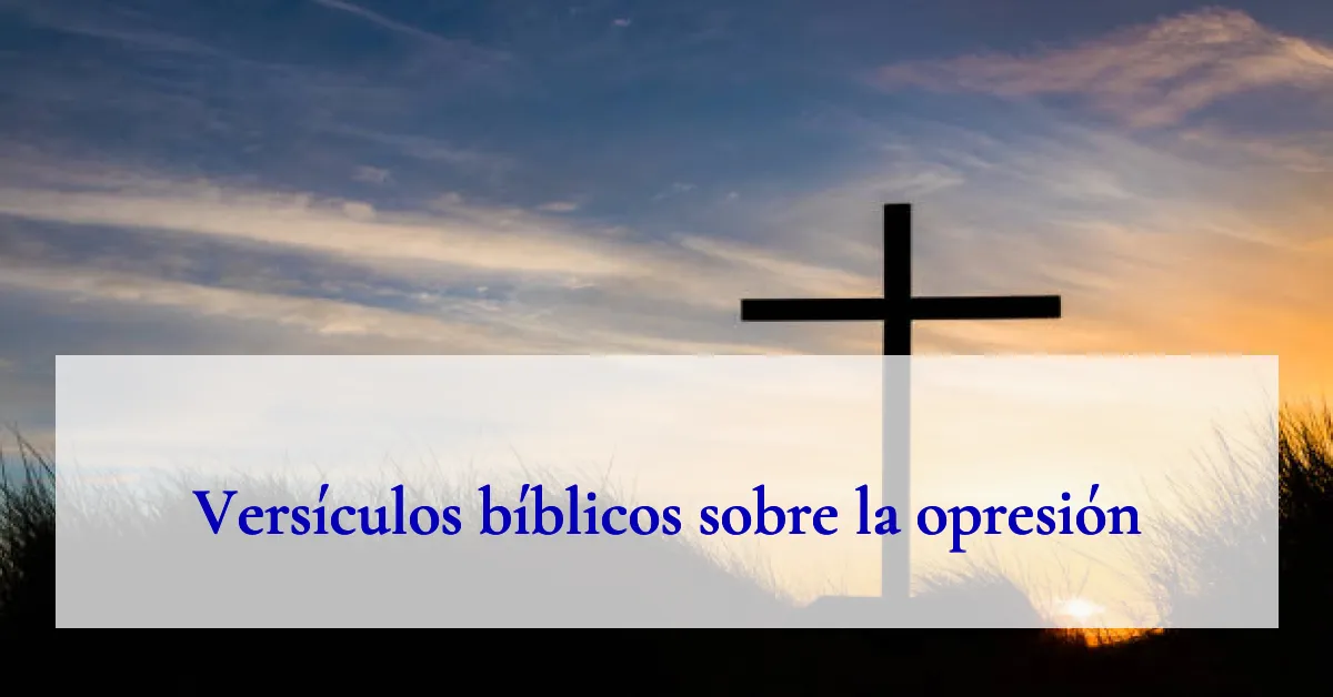 Versículos bíblicos sobre la opresión