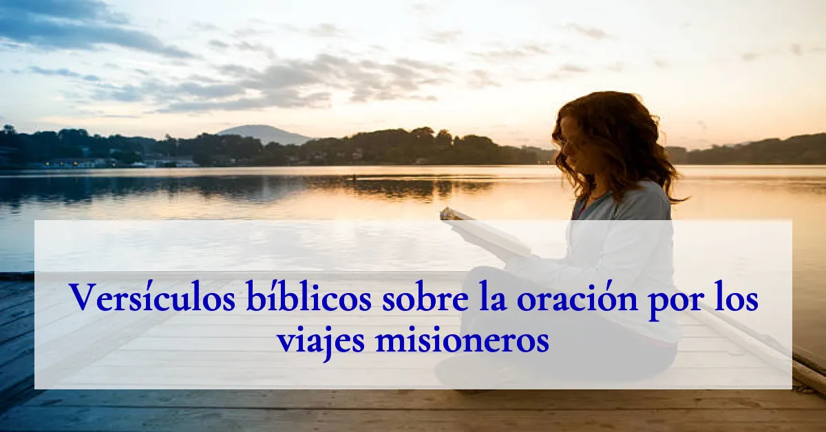 Versículos bíblicos sobre la oración por los viajes misioneros