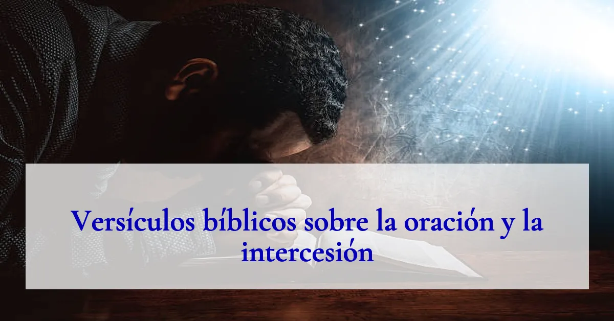 Versículos bíblicos sobre la oración y la intercesión