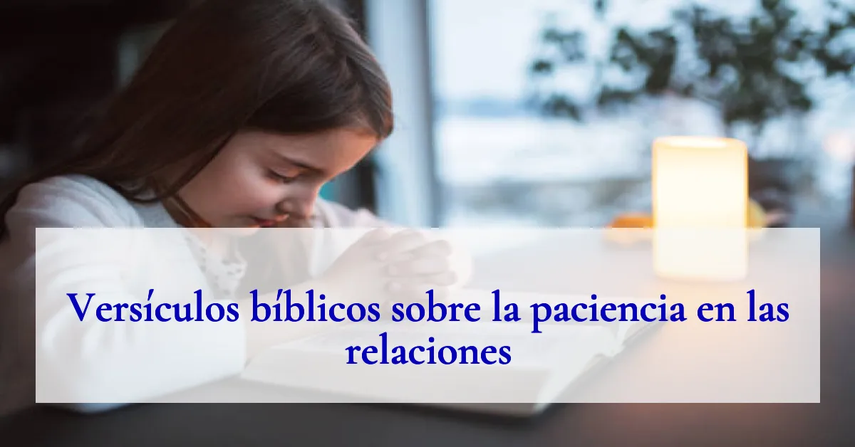 Versículos bíblicos sobre la paciencia en las relaciones