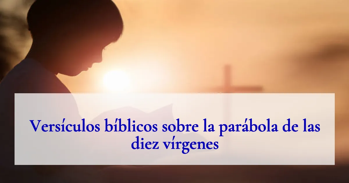 Versículos bíblicos sobre la parábola de las diez vírgenes