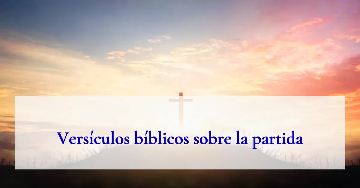 Versículos bíblicos sobre la partida