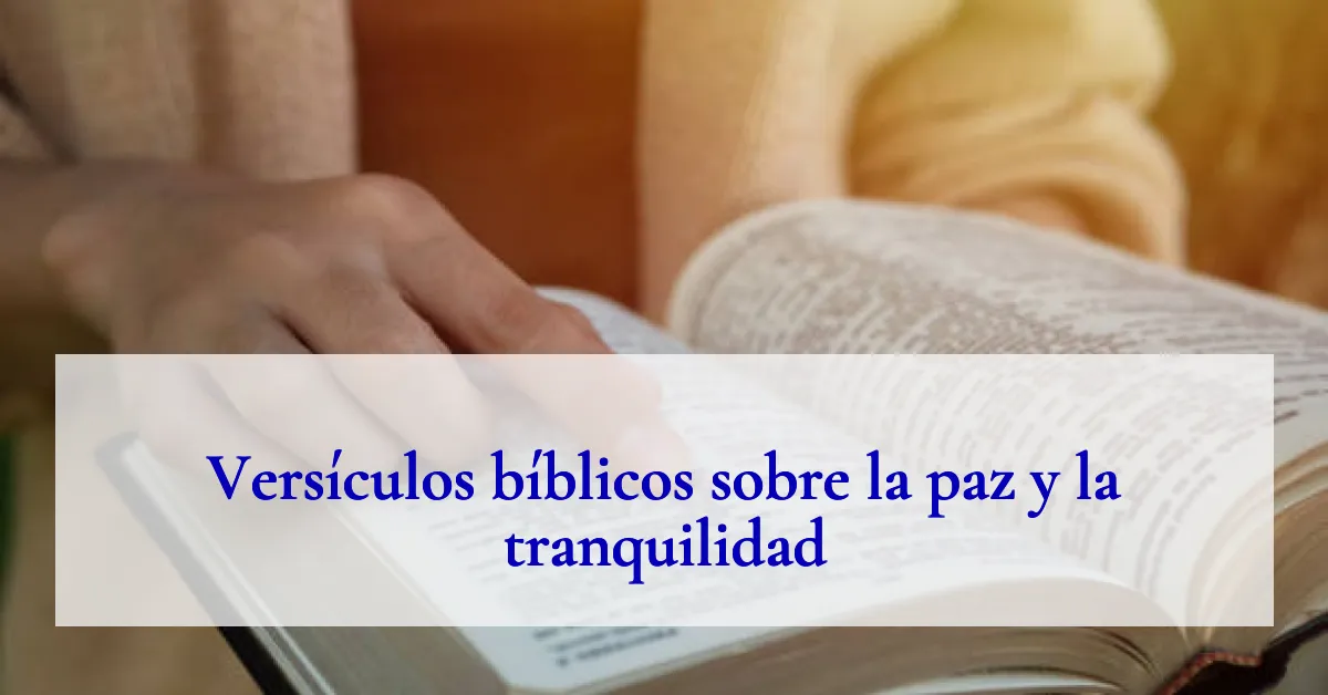 Versículos bíblicos sobre la paz y la tranquilidad