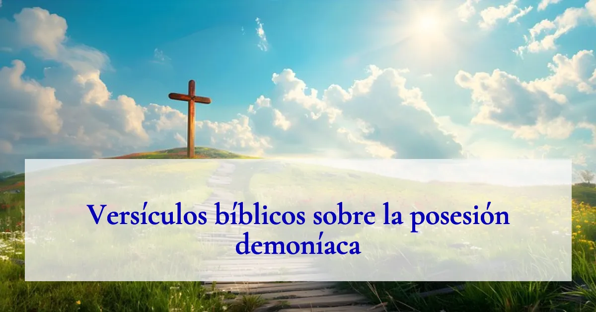 Versículos bíblicos sobre la posesión demoníaca