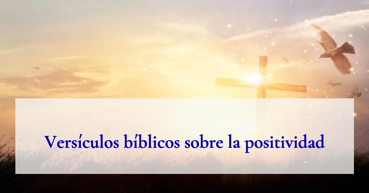 Versículos bíblicos sobre la positividad