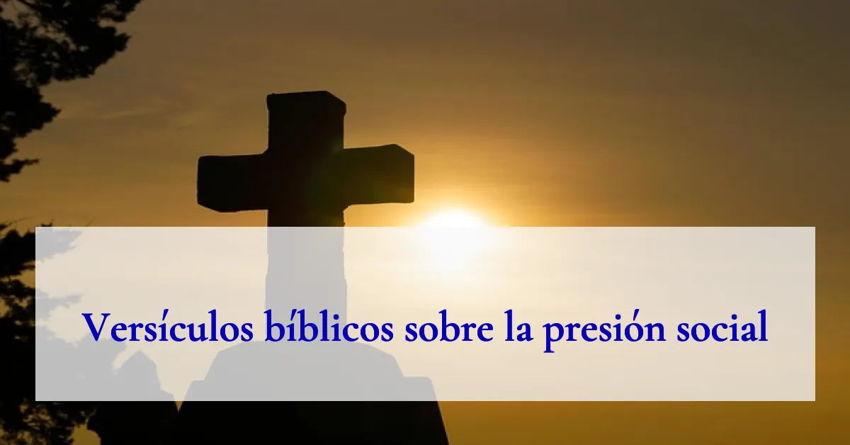 Versículos bíblicos sobre la presión social