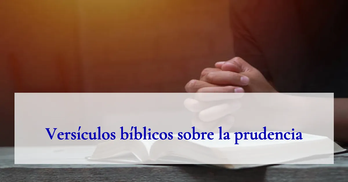 Versículos bíblicos sobre la prudencia