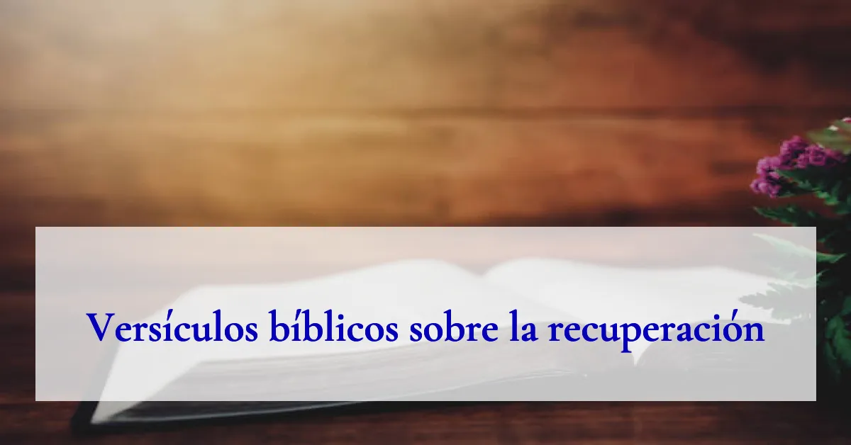 Versículos bíblicos sobre la recuperación