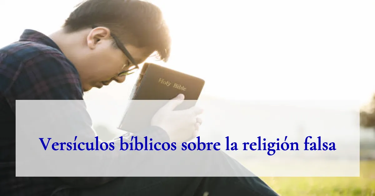 Versículos bíblicos sobre la religión falsa