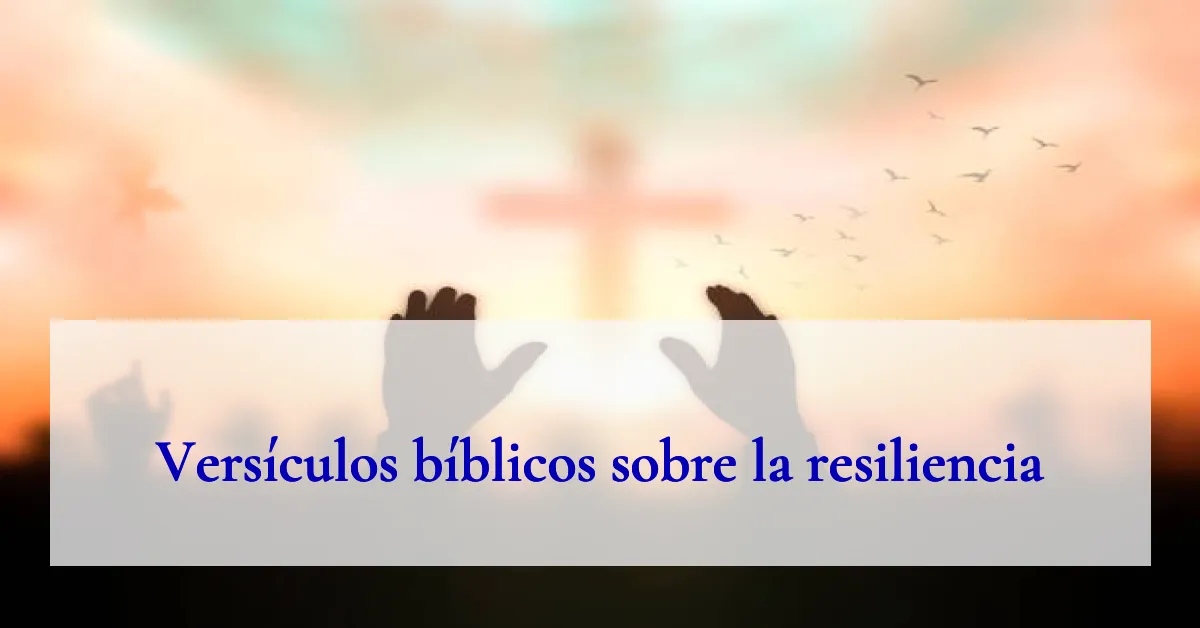Versículos bíblicos sobre la resiliencia