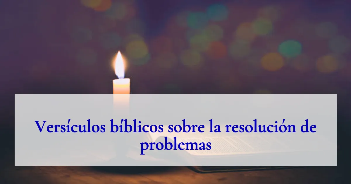 Versículos bíblicos sobre la resolución de problemas