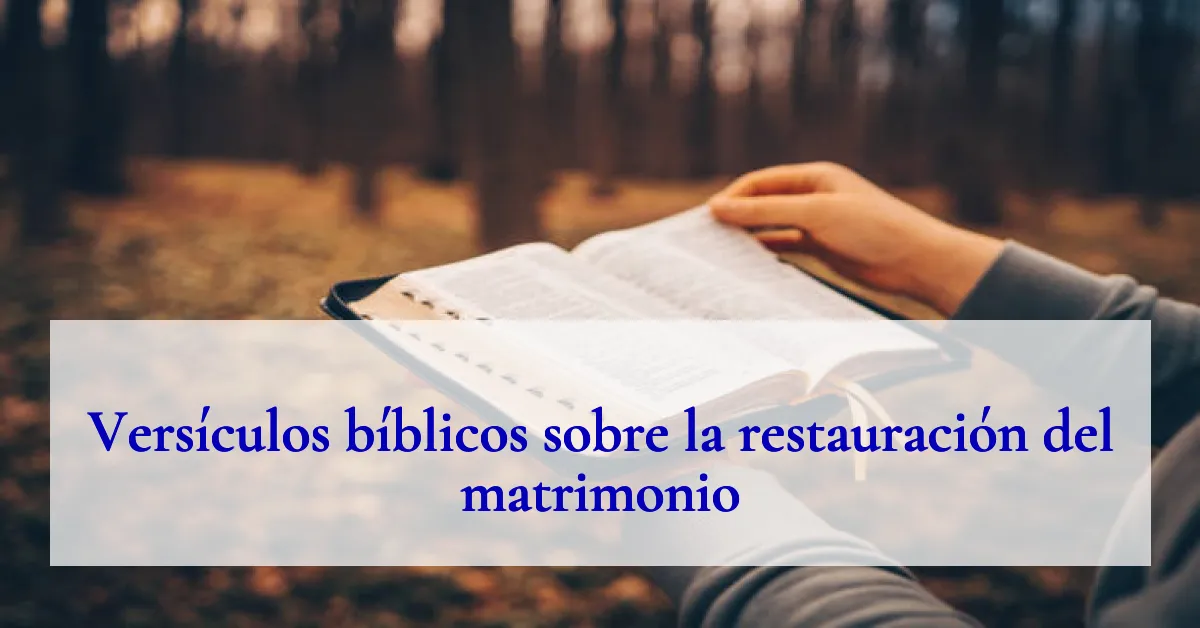 Versículos bíblicos sobre la restauración del matrimonio