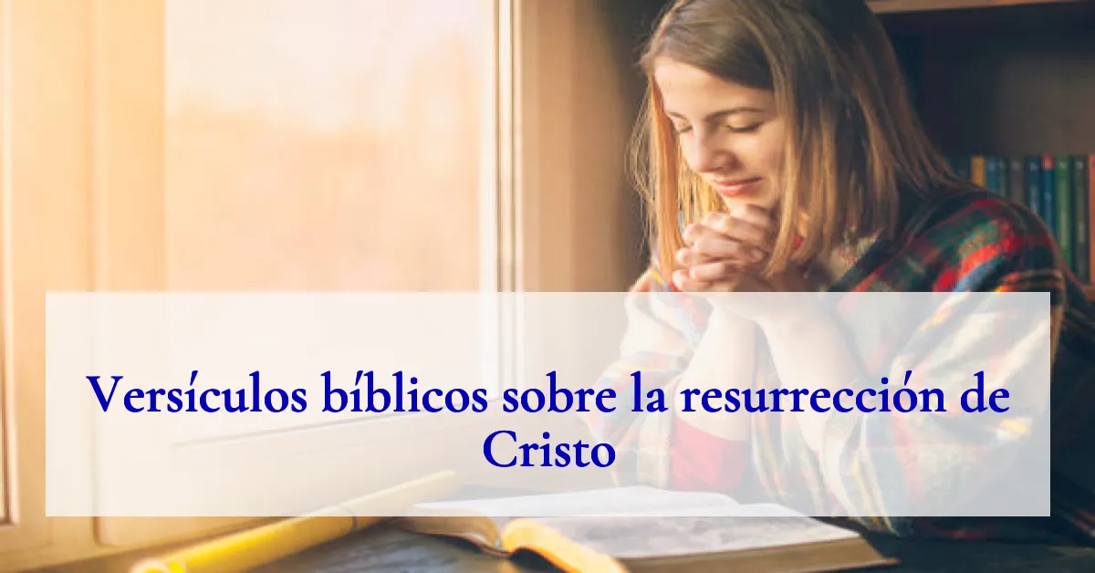 Versículos bíblicos sobre la resurrección de Cristo