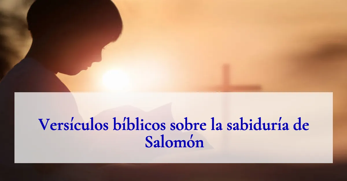 Versículos bíblicos sobre la sabiduría de Salomón