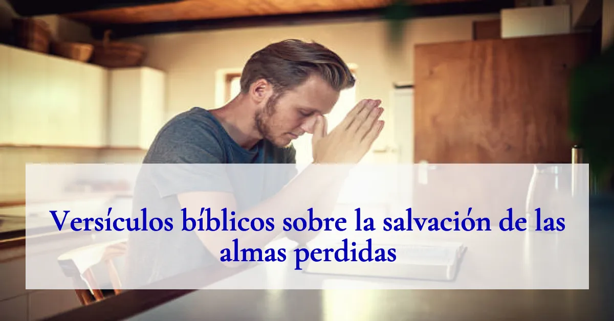 Versículos bíblicos sobre la salvación de las almas perdidas