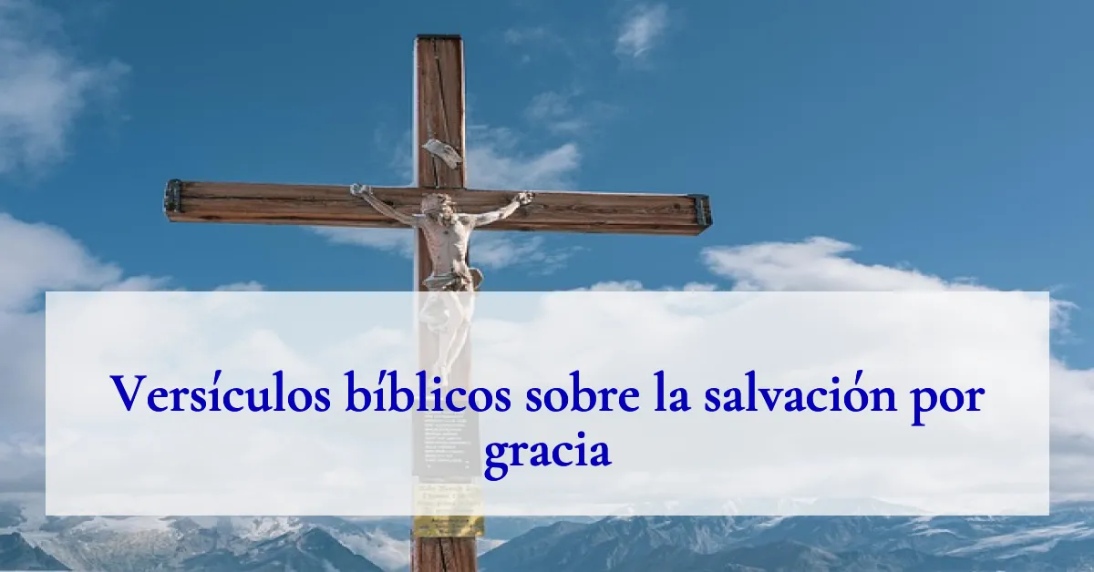 Versículos bíblicos sobre la salvación por gracia