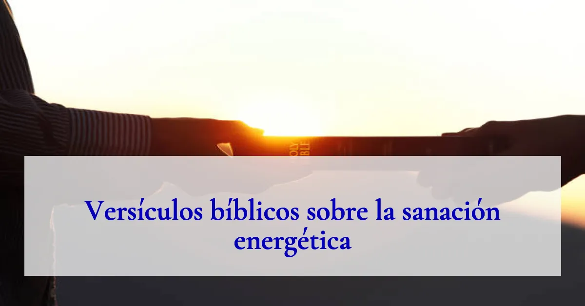 Versículos bíblicos sobre la sanación energética