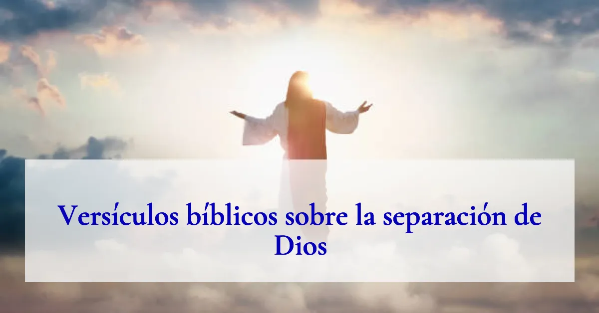 Versículos bíblicos sobre la separación de Dios