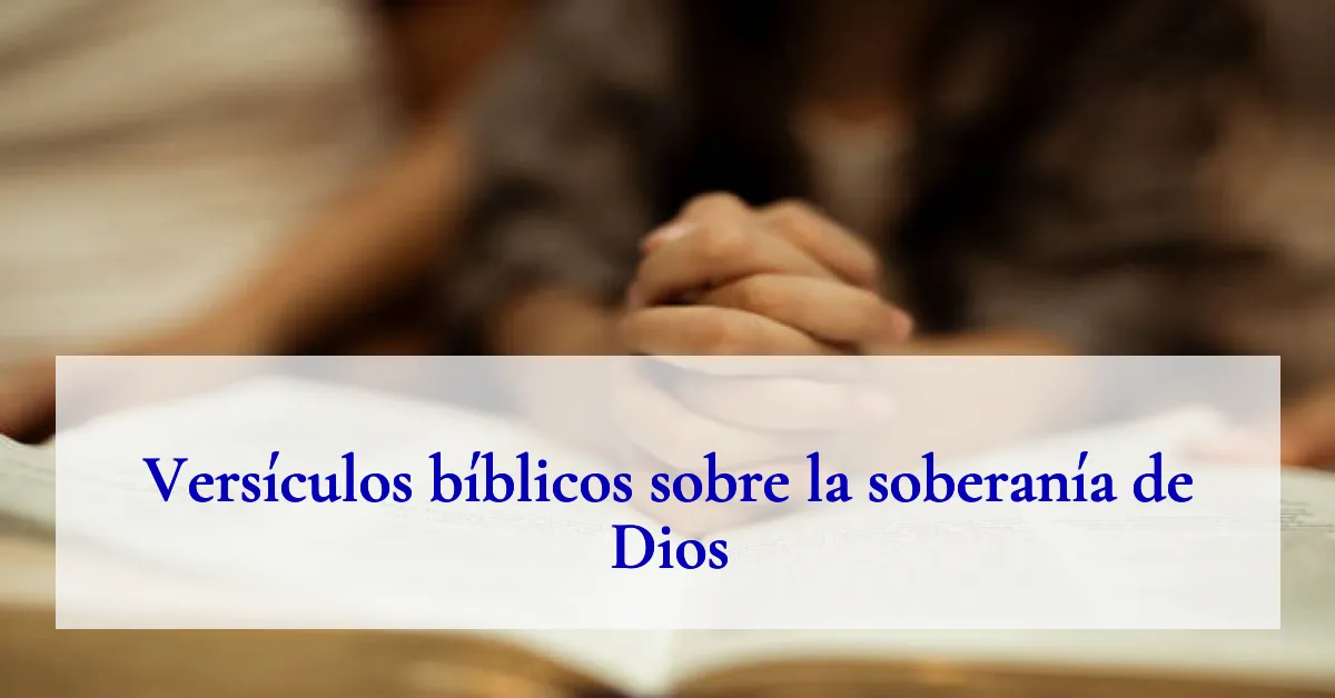 Versículos bíblicos sobre la soberanía de Dios