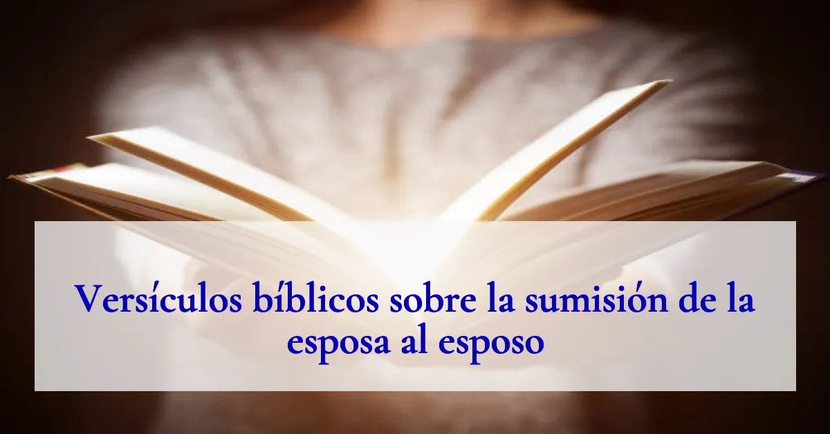 Versículos bíblicos sobre la sumisión de la esposa al esposo