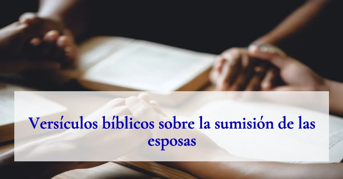 Versículos bíblicos sobre la sumisión de las esposas