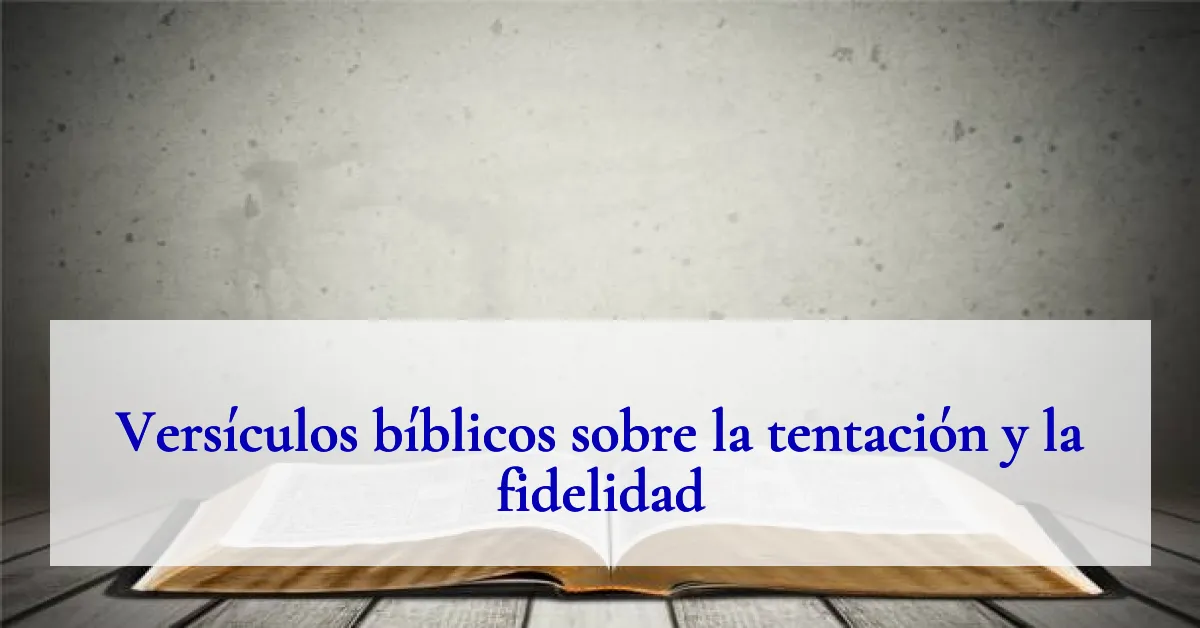 Versículos bíblicos sobre la tentación y la fidelidad