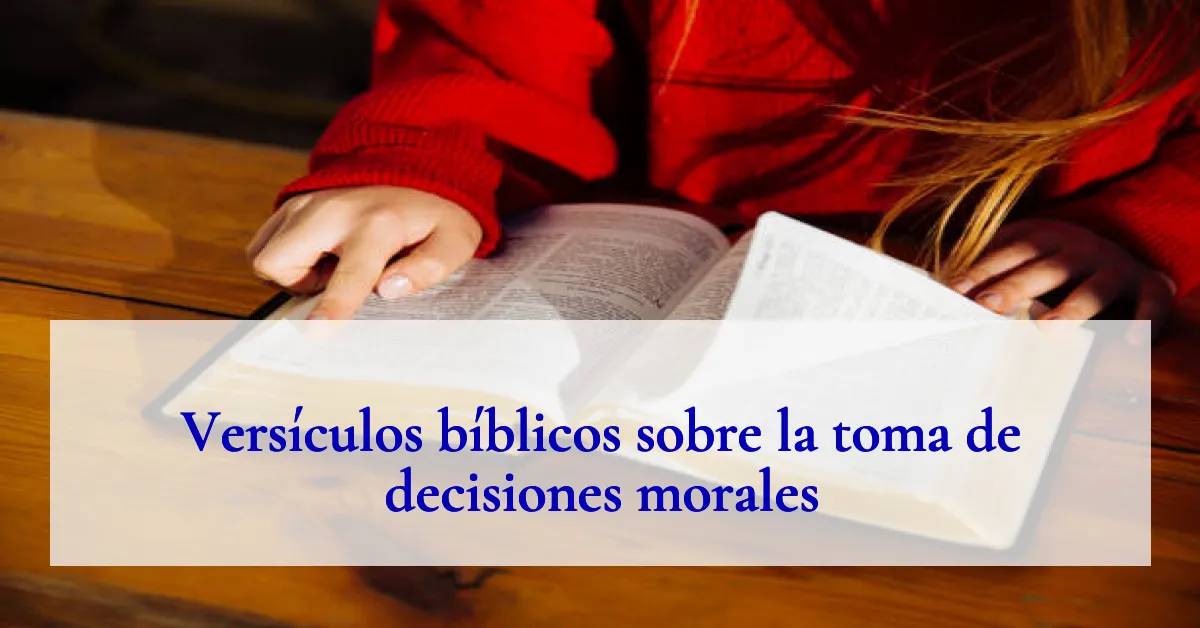 Versículos bíblicos sobre la toma de decisiones morales
