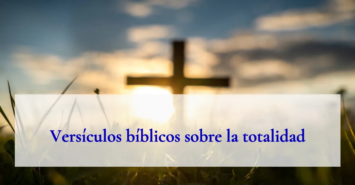 Versículos bíblicos sobre la totalidad