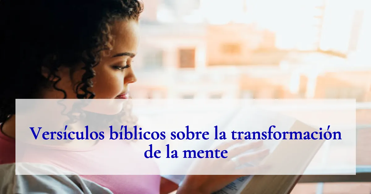 Versículos bíblicos sobre la transformación de la mente