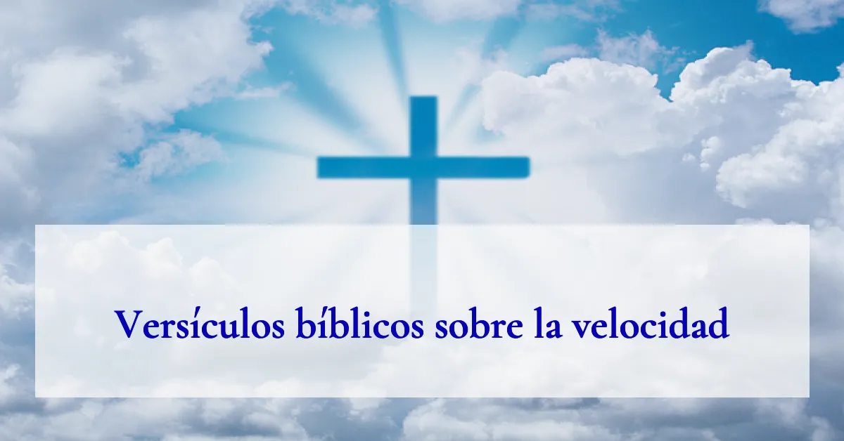 Versículos bíblicos sobre la velocidad