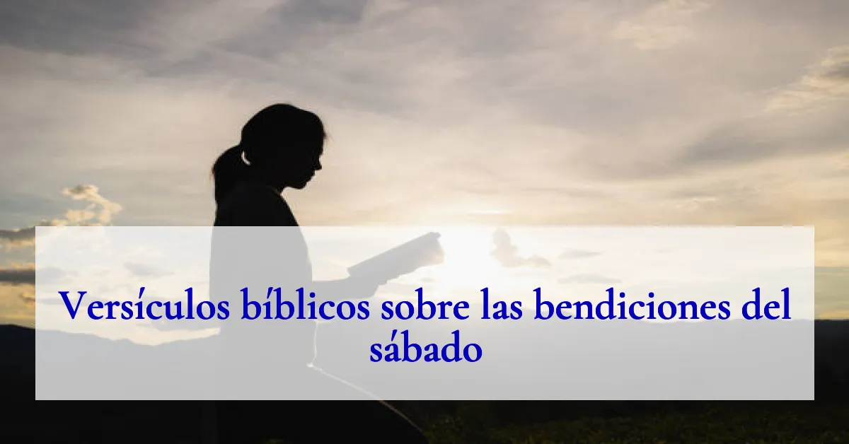 Versículos bíblicos sobre las bendiciones del sábado
