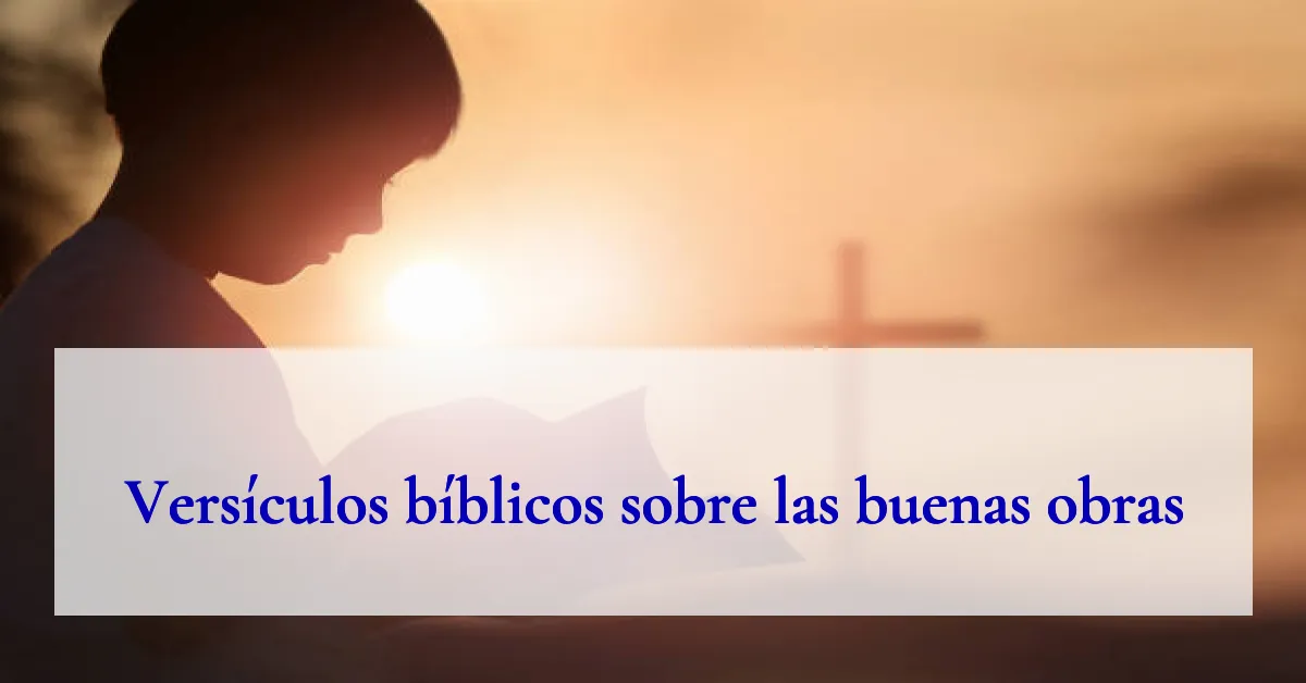 Versículos bíblicos sobre las buenas obras